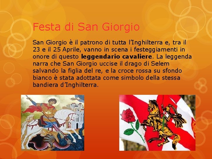 Festa di San Giorgio è il patrono di tutta l’Inghilterra e, tra il 23