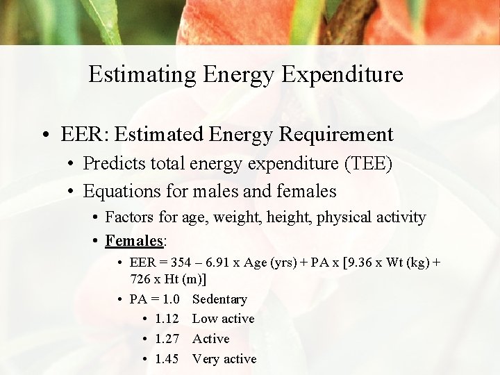 Estimating Energy Expenditure • EER: Estimated Energy Requirement • Predicts total energy expenditure (TEE)
