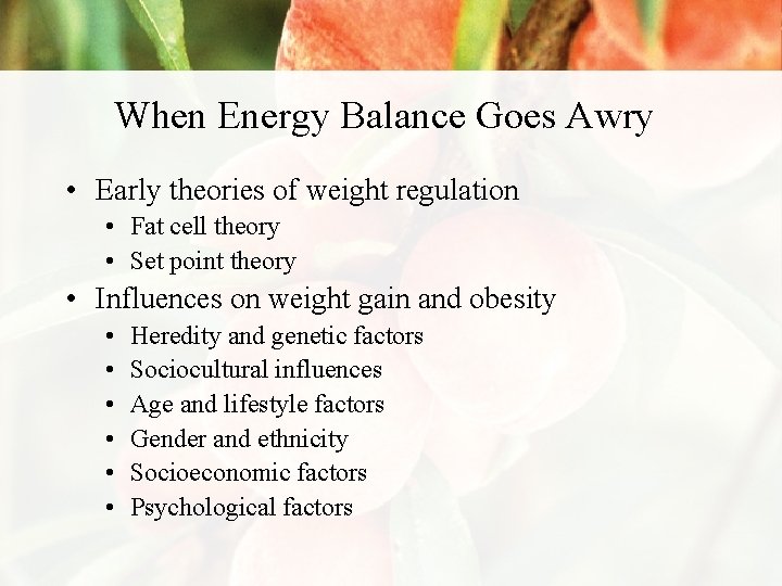 When Energy Balance Goes Awry • Early theories of weight regulation • Fat cell