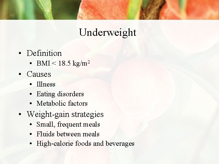 Underweight • Definition • BMI < 18. 5 kg/m 2 • Causes • Illness