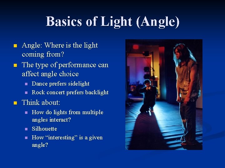 Basics of Light (Angle) n n Angle: Where is the light coming from? The