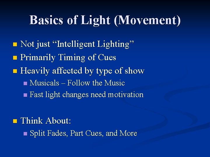 Basics of Light (Movement) Not just “Intelligent Lighting” n Primarily Timing of Cues n