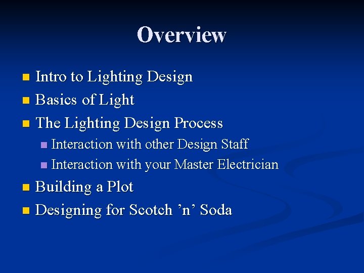 Overview Intro to Lighting Design n Basics of Light n The Lighting Design Process