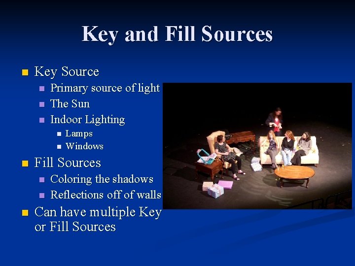 Key and Fill Sources n Key Source n n n Primary source of light