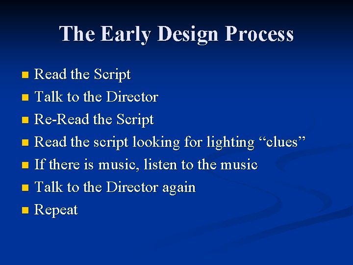 The Early Design Process Read the Script n Talk to the Director n Re-Read