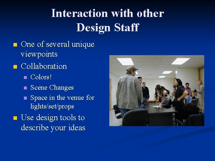 Interaction with other Design Staff n n One of several unique viewpoints Collaboration n