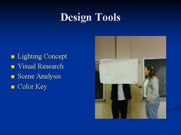 Design Tools n n Lighting Concept Visual Research Scene Analysis Color Key 