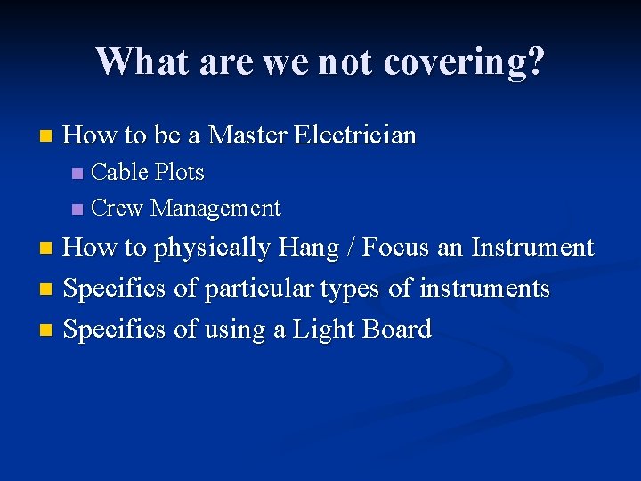 What are we not covering? n How to be a Master Electrician Cable Plots