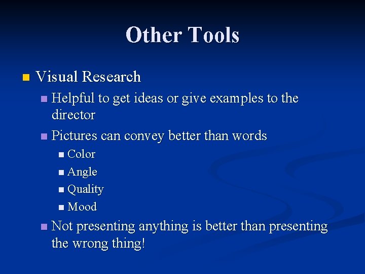 Other Tools n Visual Research Helpful to get ideas or give examples to the