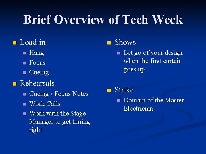 Brief Overview of Tech Week n Load-in n n Hang Focus Cueing Rehearsals n