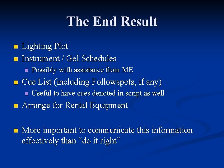 The End Result n n Lighting Plot Instrument / Gel Schedules n n Possibly