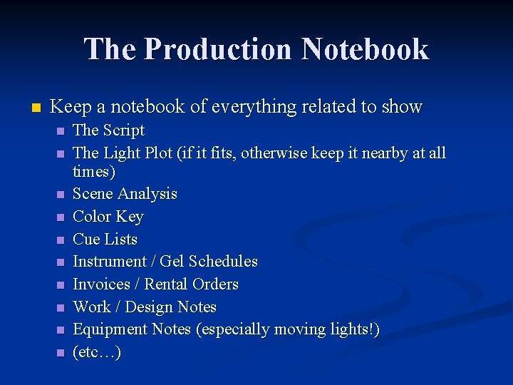 The Production Notebook n Keep a notebook of everything related to show n n