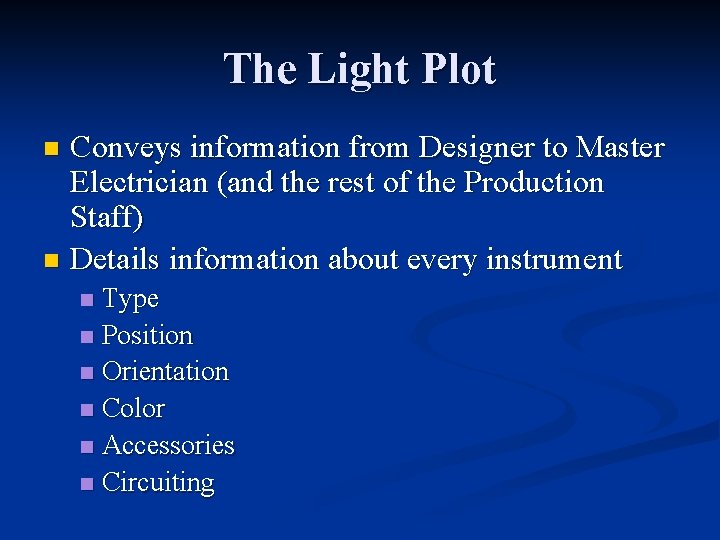 The Light Plot Conveys information from Designer to Master Electrician (and the rest of