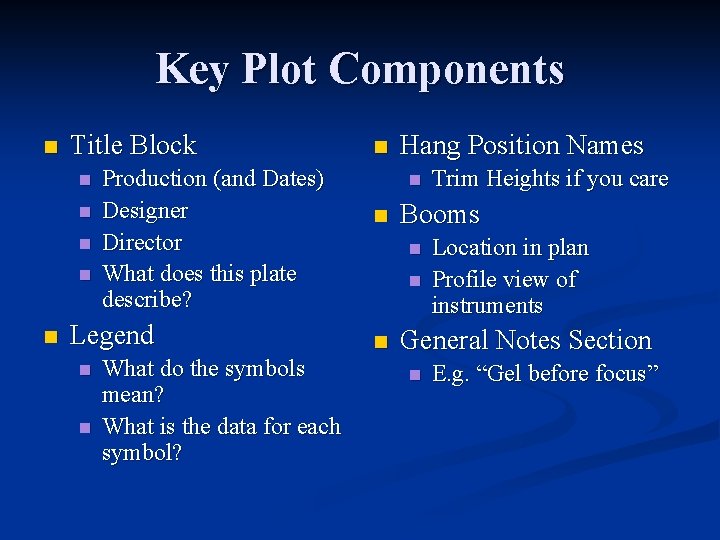 Key Plot Components n Title Block n n n Production (and Dates) Designer Director