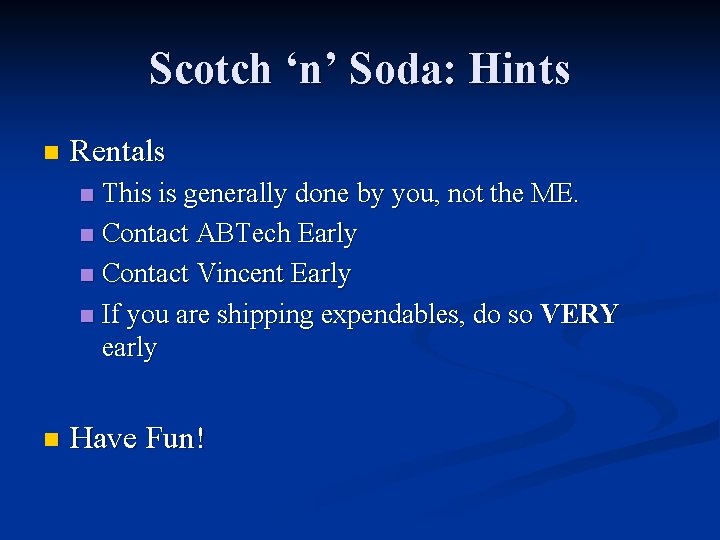 Scotch ‘n’ Soda: Hints n Rentals This is generally done by you, not the