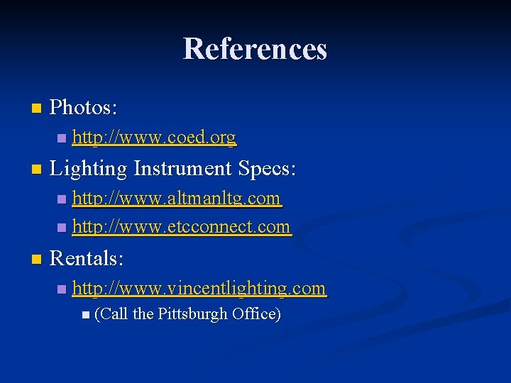 References n Photos: n n http: //www. coed. org Lighting Instrument Specs: http: //www.