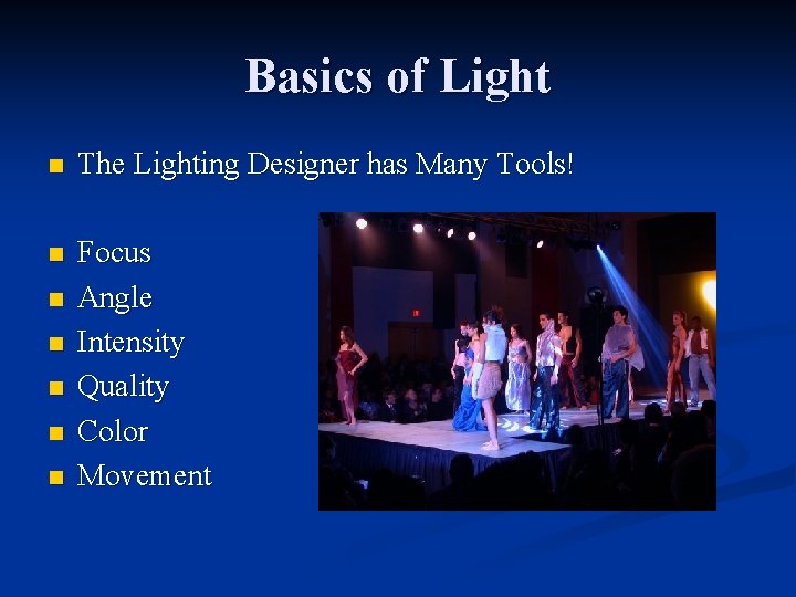 Basics of Light n The Lighting Designer has Many Tools! n Focus Angle Intensity