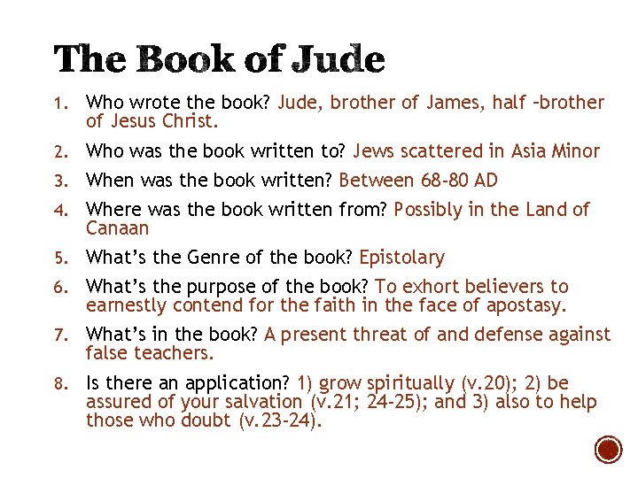 1. Who wrote the book? Jude, brother of James, half –brother of Jesus Christ.