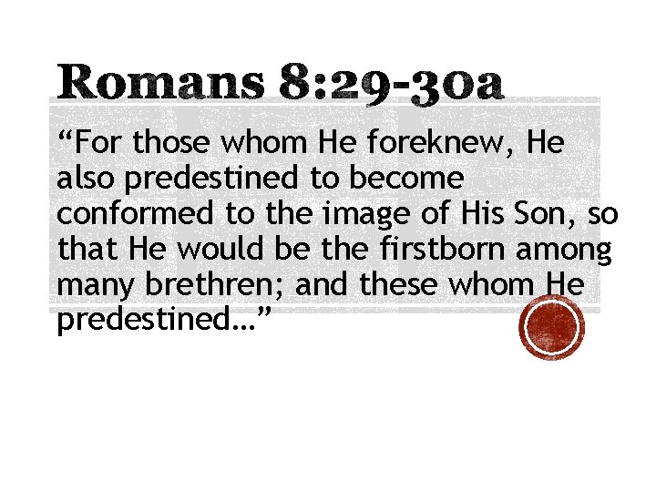 “For those whom He foreknew, He also predestined to become conformed to the image