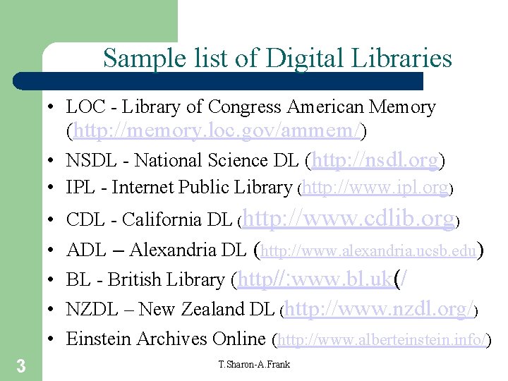 Sample list of Digital Libraries • LOC - Library of Congress American Memory (http: Sample list of Digital Libraries • LOC - Library of Congress American Memory (http: