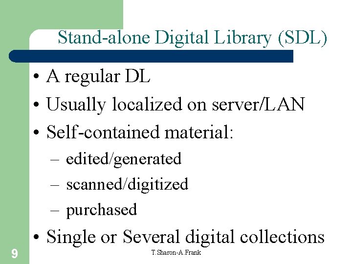 Stand-alone Digital Library (SDL) • A regular DL • Usually localized on server/LAN • Stand-alone Digital Library (SDL) • A regular DL • Usually localized on server/LAN •