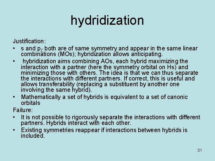 hydridization Justification: • s and p. Z both are of same symmetry and appear