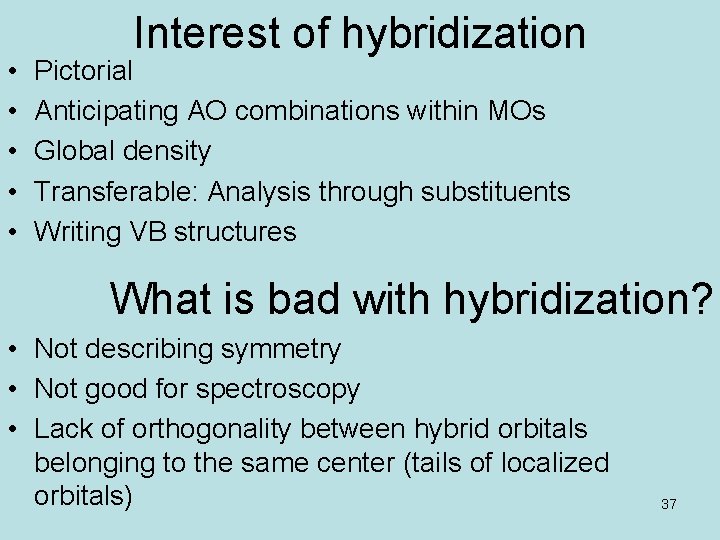  • • • Interest of hybridization Pictorial Anticipating AO combinations within MOs Global