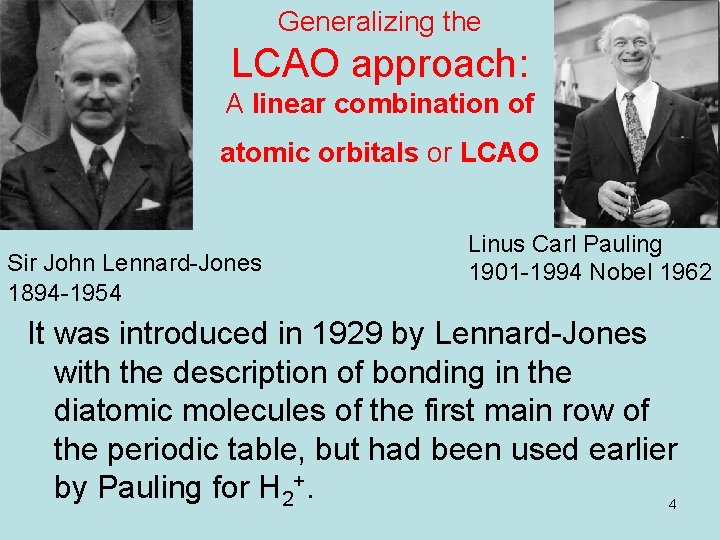 Generalizing the LCAO approach: A linear combination of atomic orbitals or LCAO Sir John