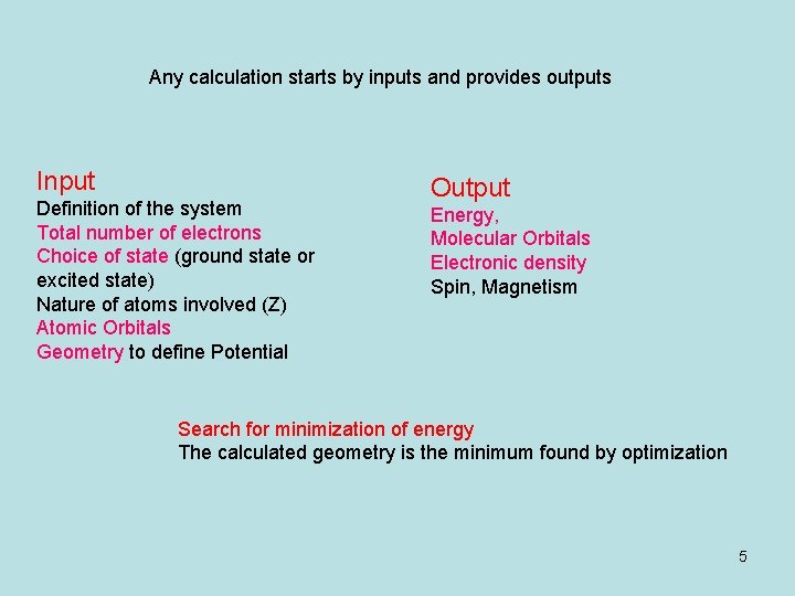 Any calculation starts by inputs and provides outputs Input Definition of the system Total