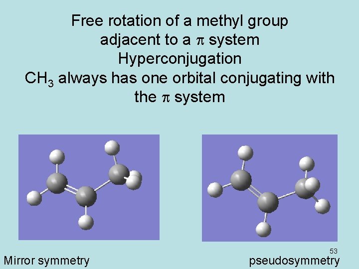 Free rotation of a methyl group adjacent to a p system Hyperconjugation CH 3