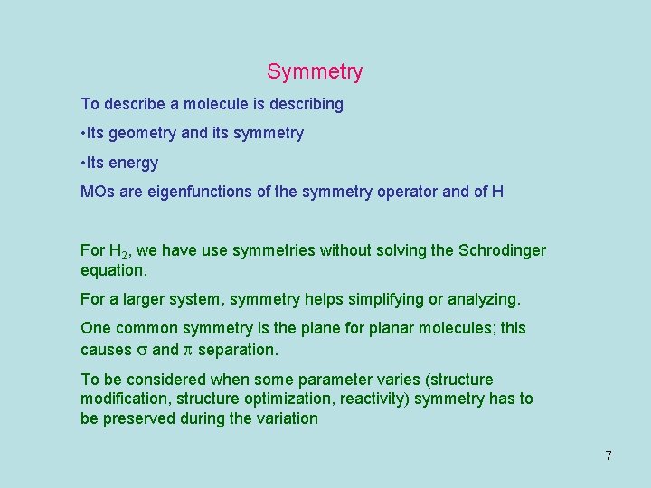 Symmetry To describe a molecule is describing • Its geometry and its symmetry •