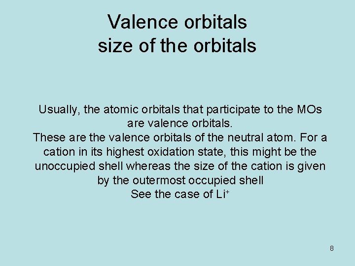 Valence orbitals size of the orbitals Usually, the atomic orbitals that participate to the