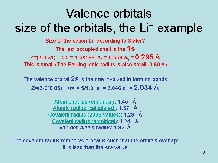 Valence orbitals size of the orbitals, the Li+ example Size of the cation Li+