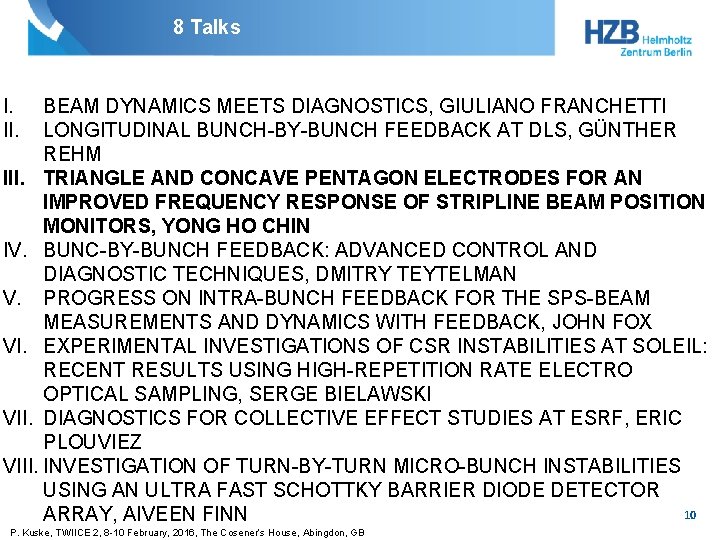8 Talks I. II. BEAM DYNAMICS MEETS DIAGNOSTICS, GIULIANO FRANCHETTI LONGITUDINAL BUNCH-BY-BUNCH FEEDBACK AT