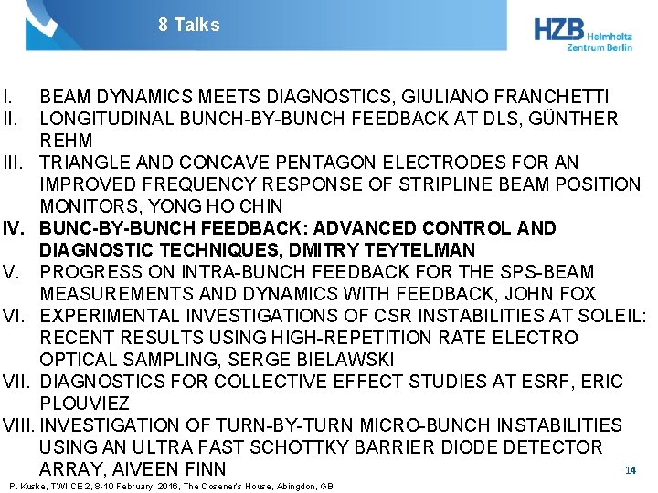 8 Talks I. II. BEAM DYNAMICS MEETS DIAGNOSTICS, GIULIANO FRANCHETTI LONGITUDINAL BUNCH-BY-BUNCH FEEDBACK AT