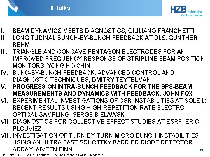 8 Talks I. II. BEAM DYNAMICS MEETS DIAGNOSTICS, GIULIANO FRANCHETTI LONGITUDINAL BUNCH-BY-BUNCH FEEDBACK AT