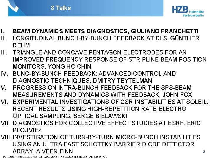 8 Talks I. II. BEAM DYNAMICS MEETS DIAGNOSTICS, GIULIANO FRANCHETTI LONGITUDINAL BUNCH-BY-BUNCH FEEDBACK AT