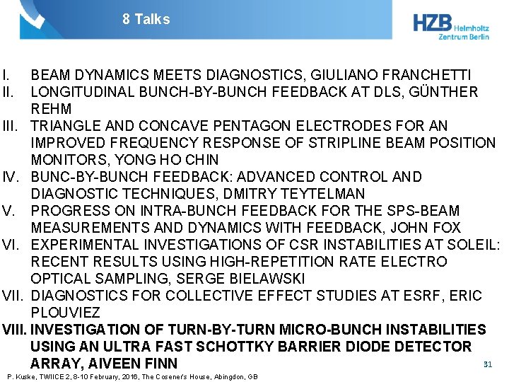 8 Talks I. II. BEAM DYNAMICS MEETS DIAGNOSTICS, GIULIANO FRANCHETTI LONGITUDINAL BUNCH-BY-BUNCH FEEDBACK AT