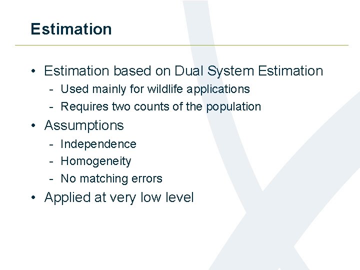 Estimation • Estimation based on Dual System Estimation - Used mainly for wildlife applications