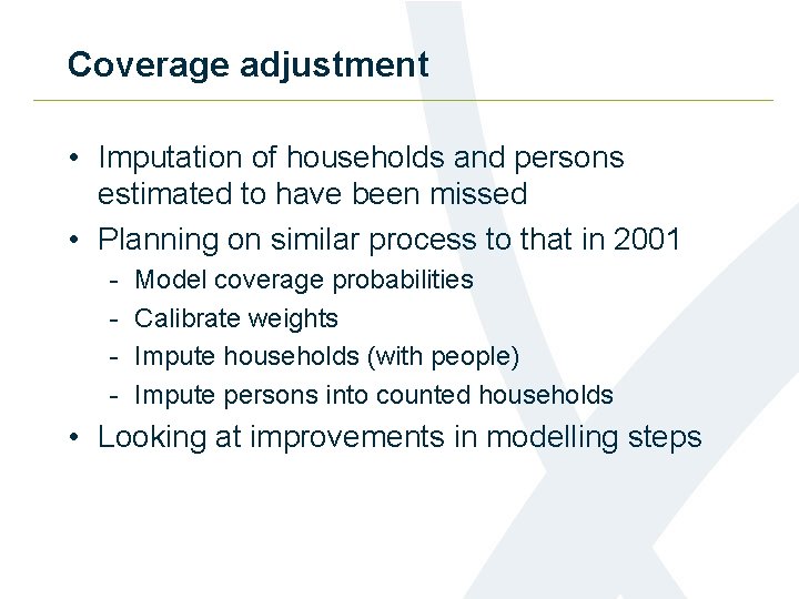 Coverage adjustment • Imputation of households and persons estimated to have been missed •