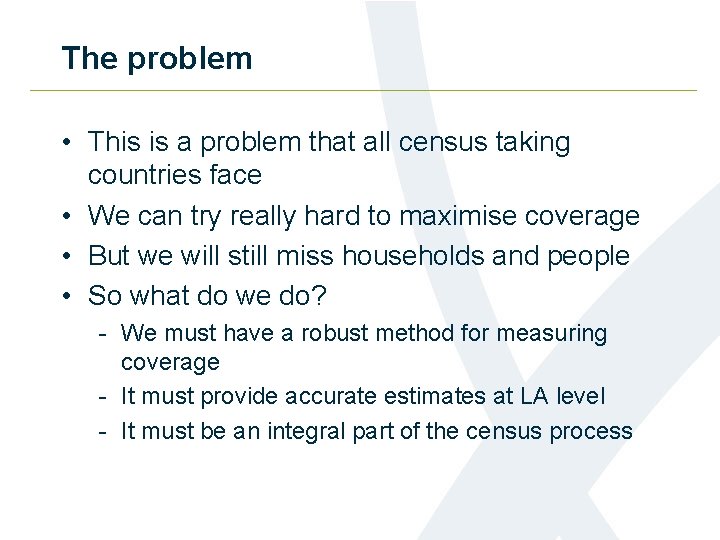 The problem • This is a problem that all census taking countries face •