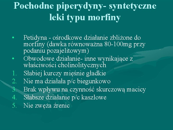 Pochodne piperydyny- syntetyczne leki typu morfiny • • 1. 2. 3. 4. 5. Petidyna