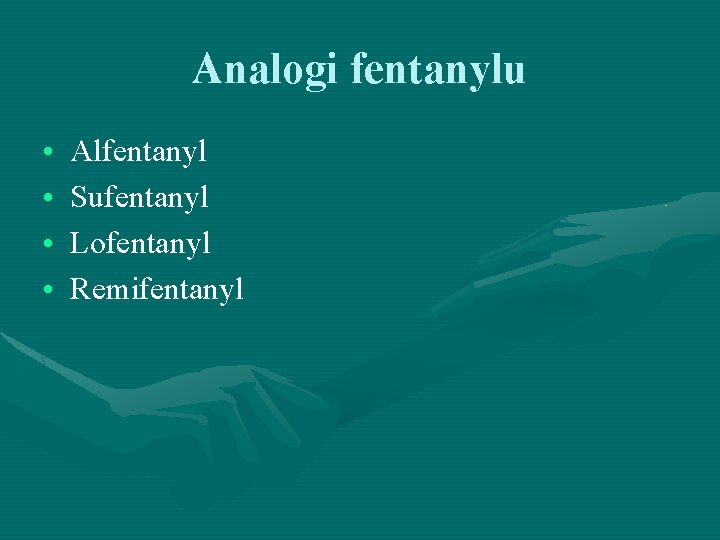 Analogi fentanylu • • Alfentanyl Sufentanyl Lofentanyl Remifentanyl 