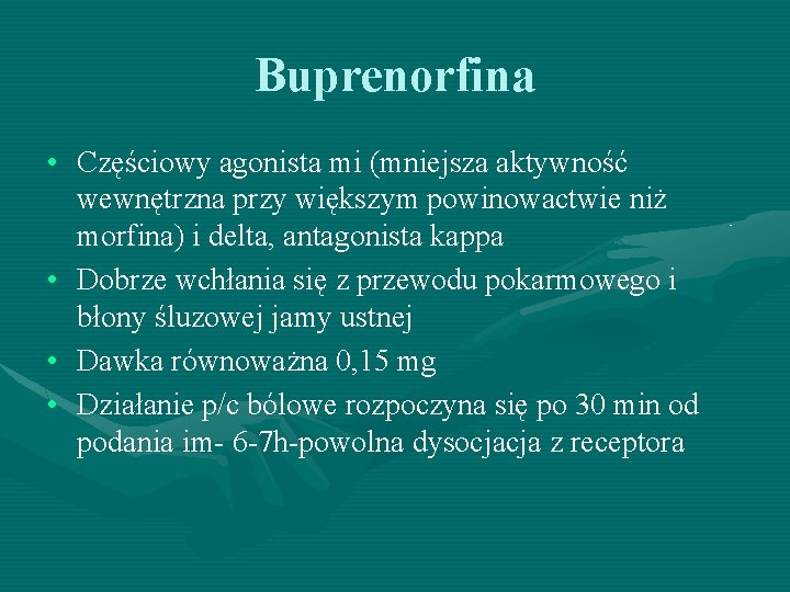 Buprenorfina • Częściowy agonista mi (mniejsza aktywność wewnętrzna przy większym powinowactwie niż morfina) i