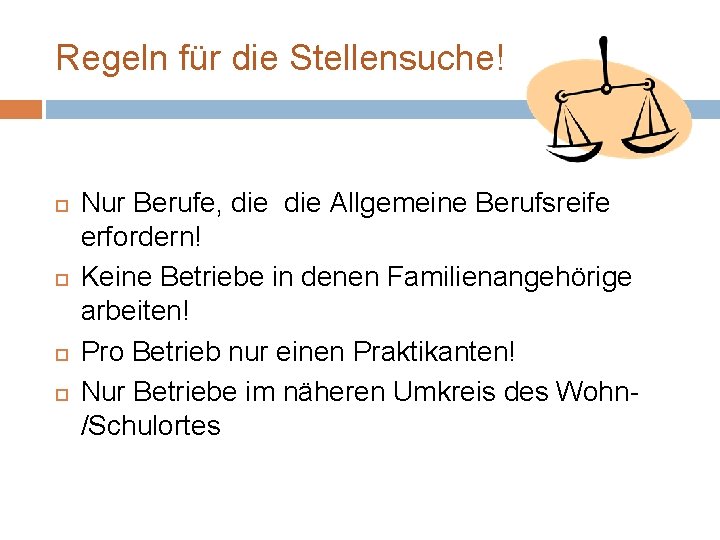 Regeln für die Stellensuche! Nur Berufe, die Allgemeine Berufsreife erfordern! Keine Betriebe in denen