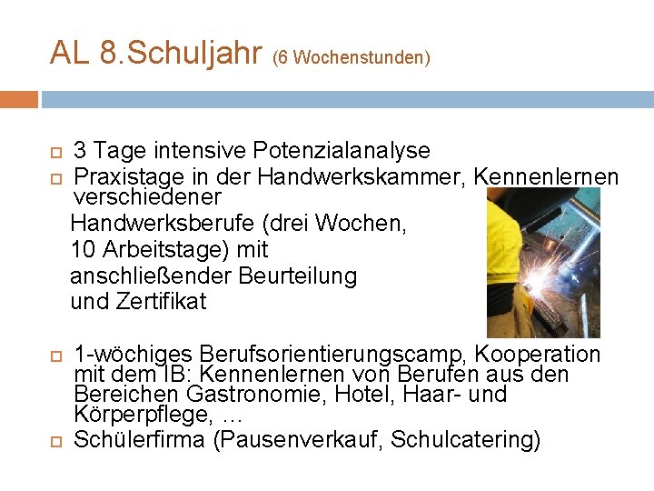AL 8. Schuljahr (6 Wochenstunden) 3 Tage intensive Potenzialanalyse Praxistage in der Handwerkskammer, Kennenlernen