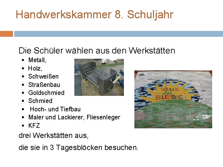 Handwerkskammer 8. Schuljahr Die Schüler wählen aus den Werkstätten § § § § §
