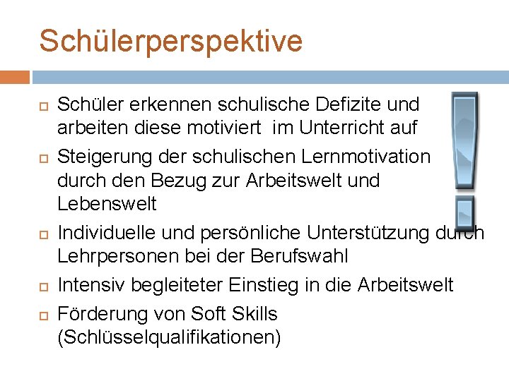 Schülerperspektive Schüler erkennen schulische Defizite und arbeiten diese motiviert im Unterricht auf Steigerung der