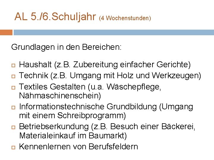 AL 5. /6. Schuljahr (4 Wochenstunden) Grundlagen in den Bereichen: Haushalt (z. B. Zubereitung