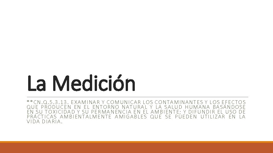 La Medición **CN. Q. 5. 3. 13. EXAMINAR Y COMUNICAR LOS CONT AMINANTES Y